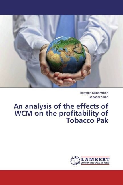 An analysis of the effects of WCM on the profitability of Tobacco Pak (Paperback)