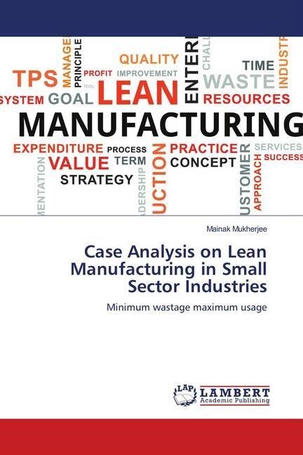 Case Analysis on Lean Manufacturing in Small Sector Industries (Paperback)