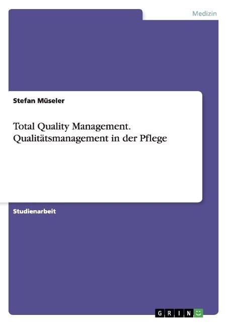Total Quality Management. Qualit?smanagement in der Pflege (Paperback)