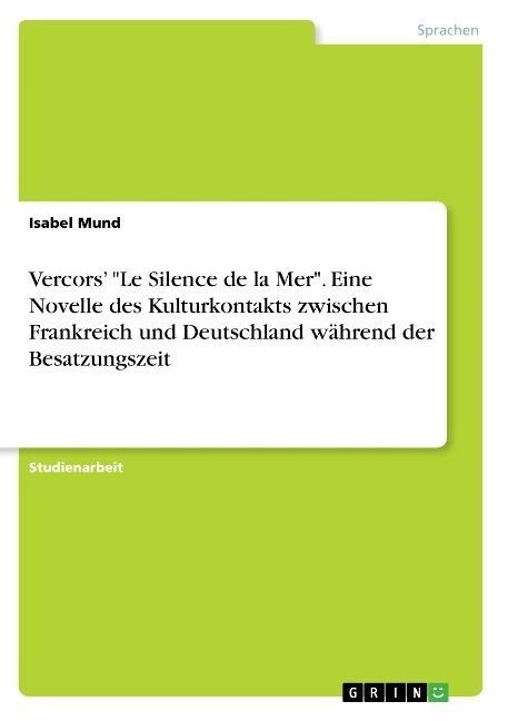 Vercors Le Silence de la Mer. Eine Novelle des Kulturkontakts zwischen Frankreich und Deutschland w?rend der Besatzungszeit (Paperback)