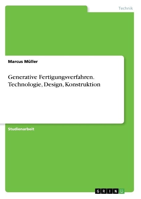 Generative Fertigungsverfahren. Technologie, Design, Konstruktion (Paperback)