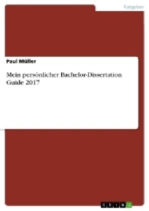 Mein pers?licher Bachelor-Dissertation Guide 2017 (Paperback)