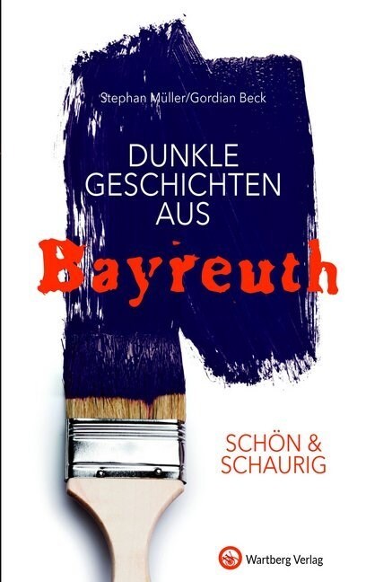 Schon & schaurig - Dunkle Geschichten aus Bayreuth (Hardcover)