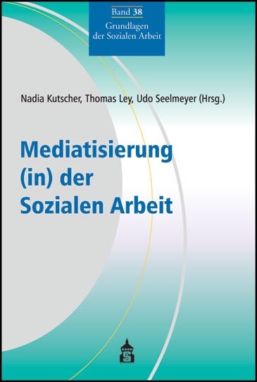 Mediatisierung (in) der Sozialen Arbeit (Paperback)