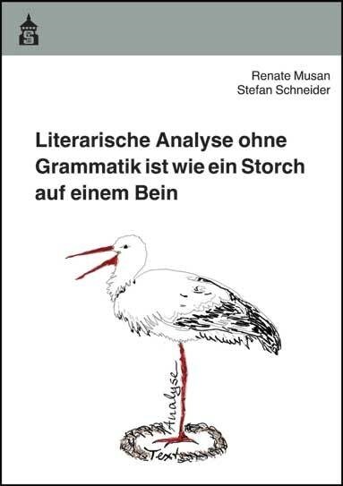 Literarische Analyse ohne Grammatik ist wie ein Storch auf einem Bein (Paperback)