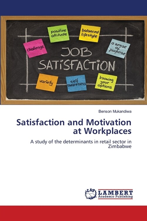 Satisfaction and Motivation at Workplaces (Paperback)