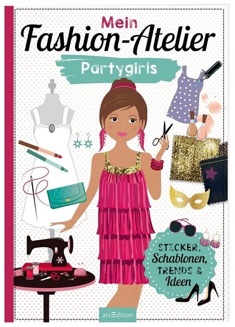 Mein Fashion-Atelier Partygirls (Paperback)