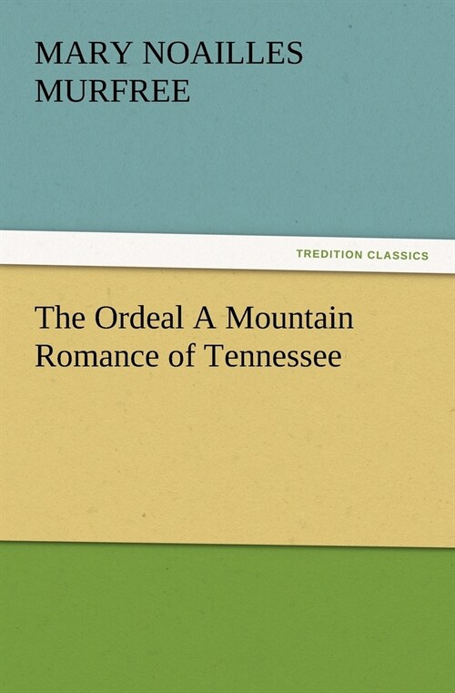 The Ordeal A Mountain Romance of Tennessee (Paperback)