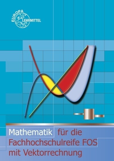 Mathematik fur die Fachhochschulreife FOS mit Vektorrechnung (Paperback)