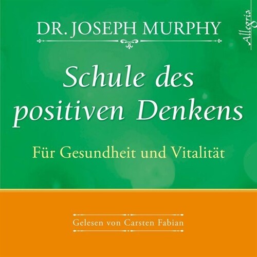Schule des positiven Denkens - Fur Gesundheit und Vitalitat, 1 Audio-CD (CD-Audio)