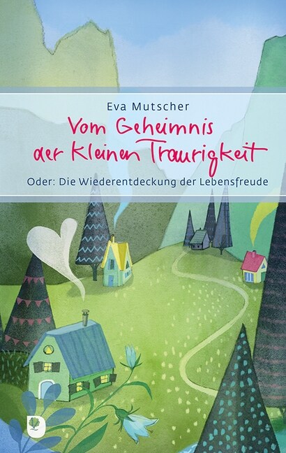 Vom Geheimnis der kleinen Traurigkeit (Hardcover)