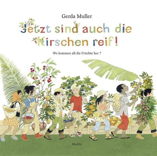 Jetzt sind auch die Kirschen reif! (Hardcover)