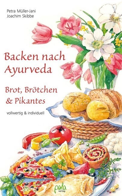 Backen nach Ayurveda - Brot, Brotchen & Pikantes (Hardcover)