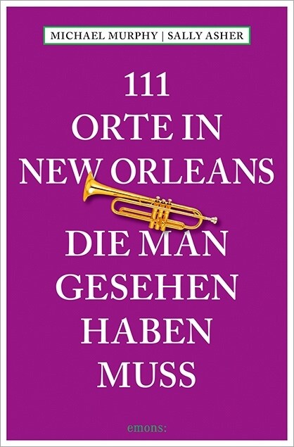 111 Orte in New Orleans, die man gesehen haben muss (Paperback)