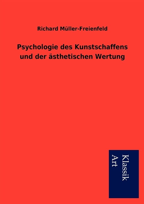 Psychologie des Kunstschaffens und der ?thetischen Wertung (Paperback)