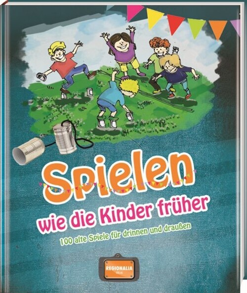 Spielen wie die Kinder fruher (Hardcover)