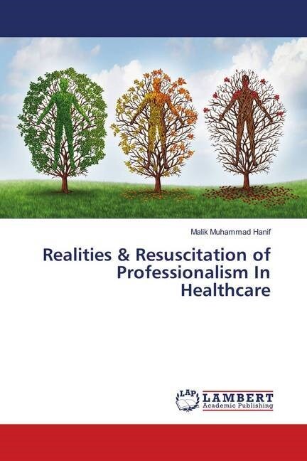 Realities & Resuscitation of Professionalism In Healthcare (Paperback)