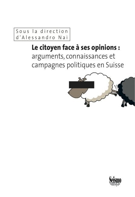 Le citoyen face a ses opinions: arguments, connaissances et campagnes politiques en Suisse (Paperback)