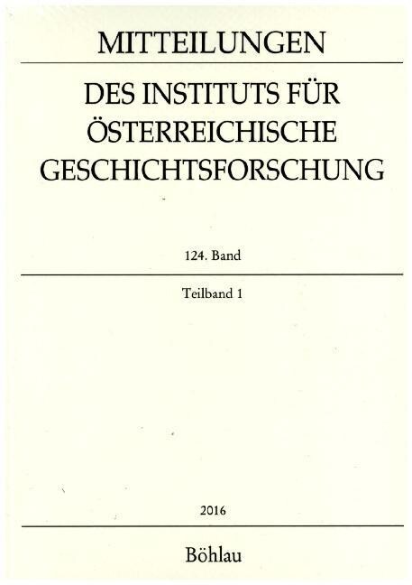 Mitteilungen des Instituts fur Osterreichische Geschichtsforschung. Bd.124/1 (Paperback)