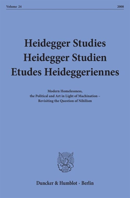 Heidegger Studies / Heidegger Studien / Etudes Heideggeriennes: Vol. 24 (28). Modern Homelessness, the Political and Art in Light of Machination - Rev (Paperback)
