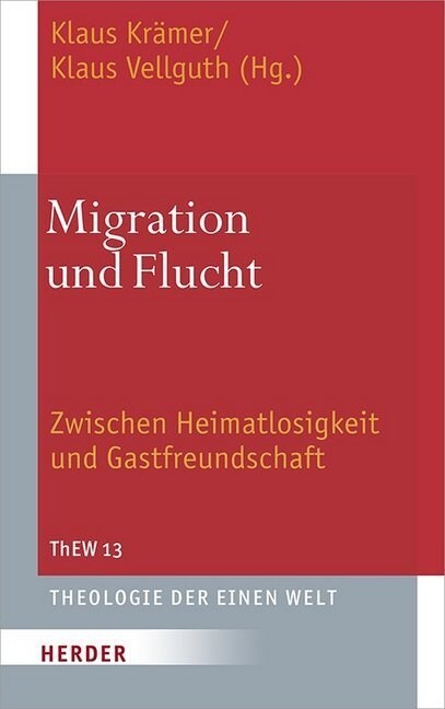 Migration Und Flucht: Zwischen Heimatlosigkeit Und Gastfreundschaft (Hardcover)