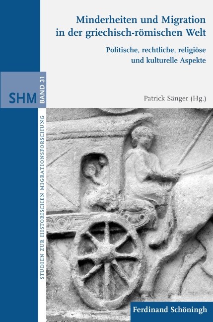 Minderheiten Und Migration in Der Griechisch-R?ischen Welt: Politische, Rechtliche, Religi?e Und Kulturelle Aspekte (Hardcover)