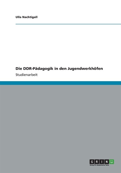 Die DDR-P?agogik in den Jugendwerkh?en (Paperback)