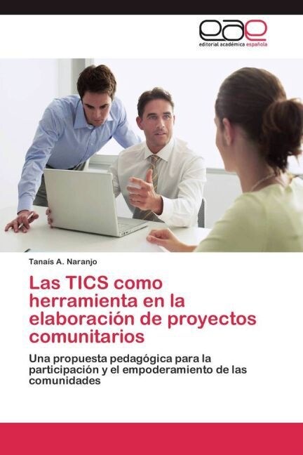 Las TICS como herramienta en la elaboraci? de proyectos comunitarios (Paperback)