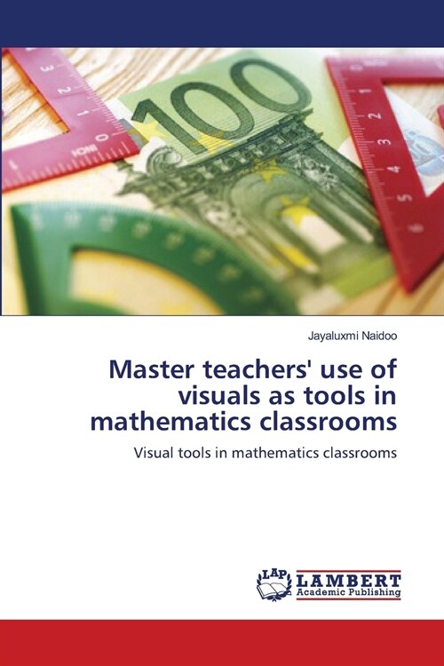 Master teachers use of visuals as tools in mathematics classrooms (Paperback)