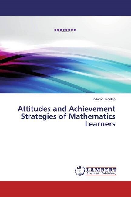 Attitudes and Achievement Strategies of Mathematics Learners (Paperback)