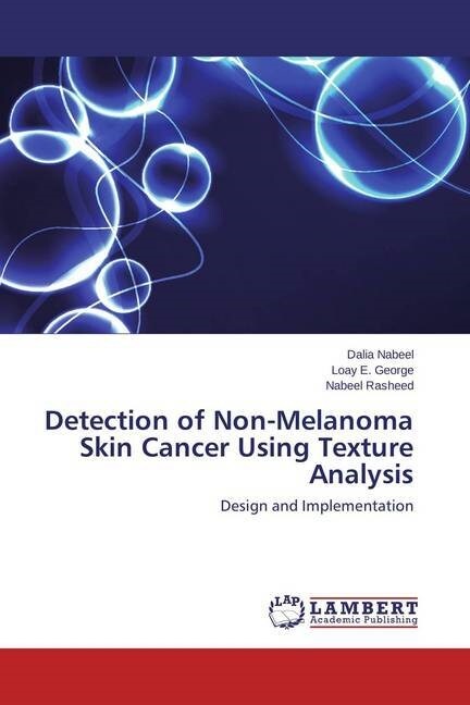 Detection of Non-Melanoma Skin Cancer Using Texture Analysis (Paperback)