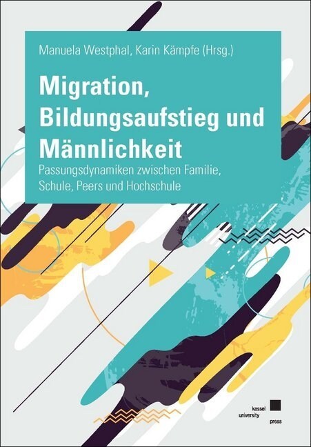 Migration, Bildungsaufstieg und Mannlichkeit (Paperback)