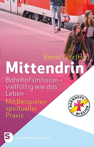 Mittendrin. Bahnhofsmission - vielfaltig wie das Leben (Paperback)