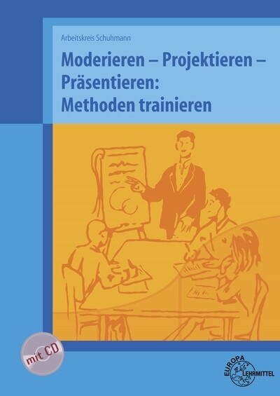Moderieren - Projektieren - Prasentieren: Methoden trainieren, m. CD-ROM (Paperback)