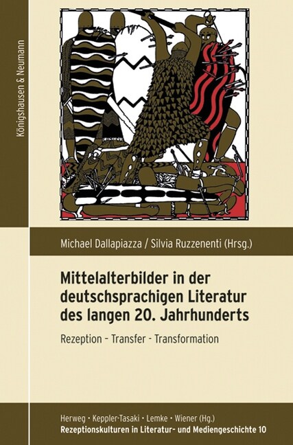 Mittelalterbilder in der deutschsprachigen Literatur des langen 20. Jahrhunderts (Paperback)