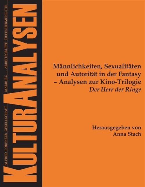 Mannlichkeiten, Sexualitaten Und Autoritat in Der Fantasy - Analysen Zur Kino-Trilogie der Herr Der Ringe (Paperback)