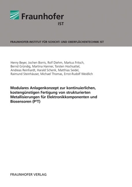 Modulares Anlagenkonzept zur kontinuierlichen, kostengunstigen Fertigung von strukturierten Metallisierungen fur Elektronikkomponenten und Biosensoren (Paperback)