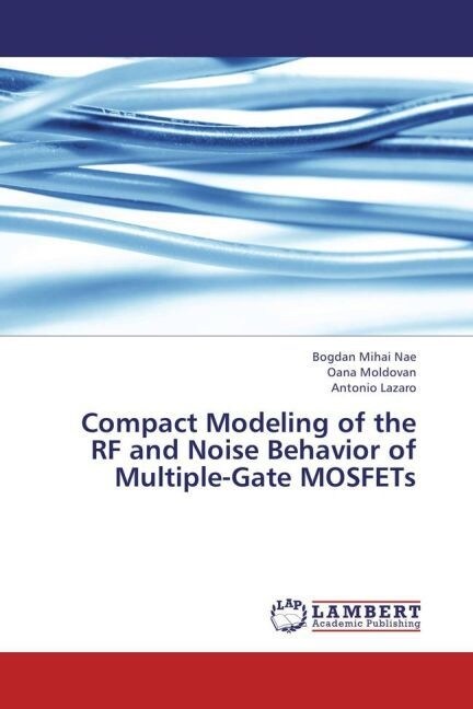 Compact Modeling of the RF and Noise Behavior of Multiple-Gate MOSFETs (Paperback)