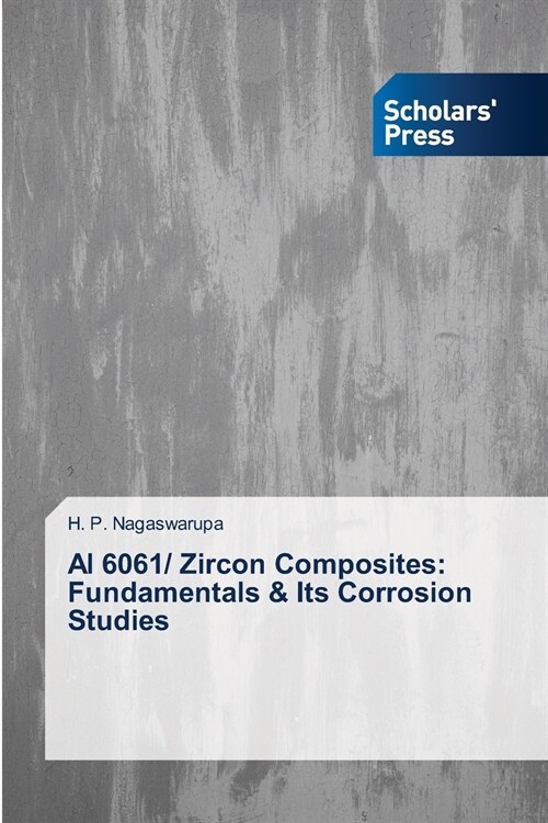 Al 6061/ Zircon Composites: Fundamentals & Its Corrosion Studies (Paperback)