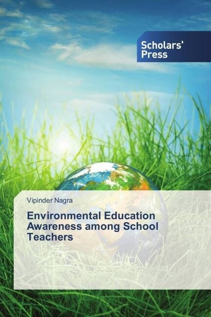 Environmental Education Awareness among School Teachers (Paperback)