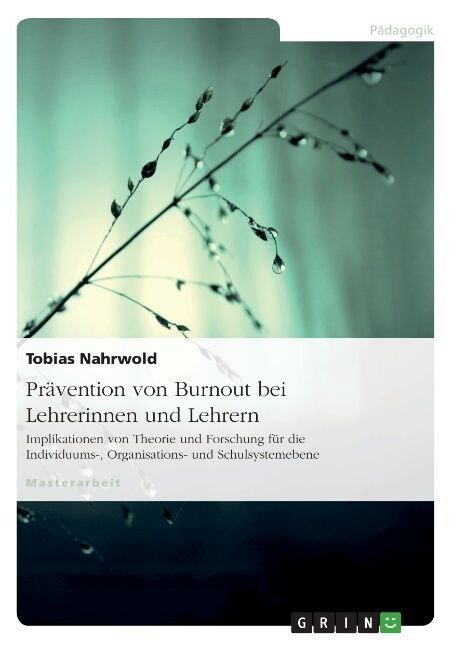 Pr?ention von Burnout bei Lehrerinnen und Lehrern: Implikationen von Theorie und Forschung f? die Individuums-, Organisations- und Schulsystemebene (Paperback)