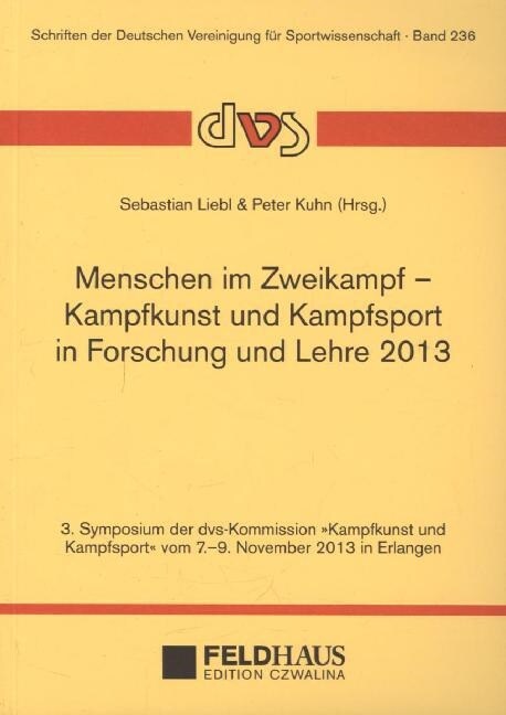 Menschen im Zweikampf - Kampfkunst und Kampfsport in Lehre und Forschung 2013 (Hardcover)