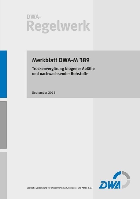 Merkblatt DWA-M 389 Trockenvergarung biogener Abfalle und nachwachsender Rohstoffe (Paperback)