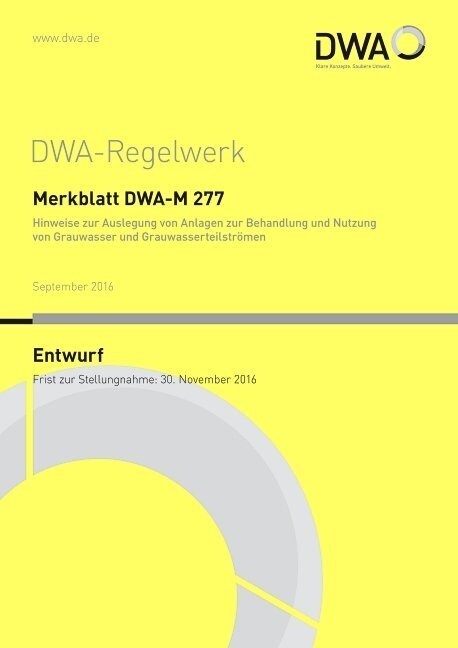 Merkblatt DWA-M 277 Hinweise zur Auslegung von Anlagen zur Behandlung und Nutzung von Grauwasser und Grauwasserteilstromen (Entwurf) (Paperback)