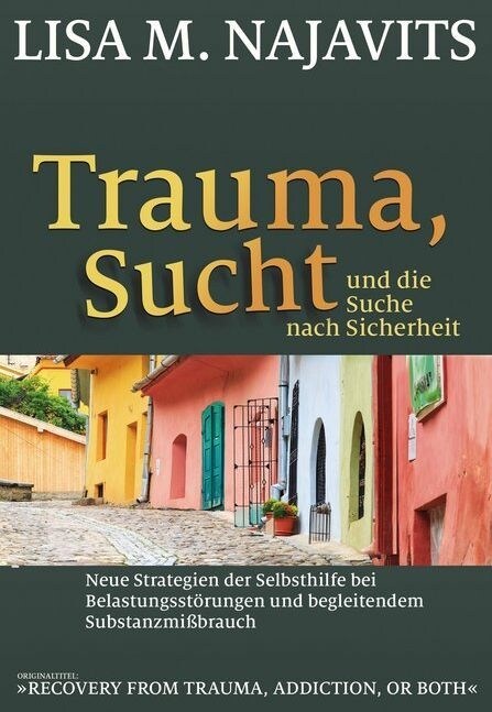 Trauma, Sucht und die Suche nach Sicherheit (Paperback)