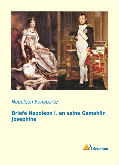 Briefe Napoleon I. an seine Gemahlin Josephine (Paperback)