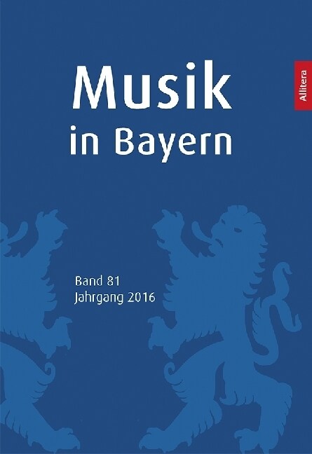 Musik in Bayern. Band 81. Jahrgang 2016 (Paperback)