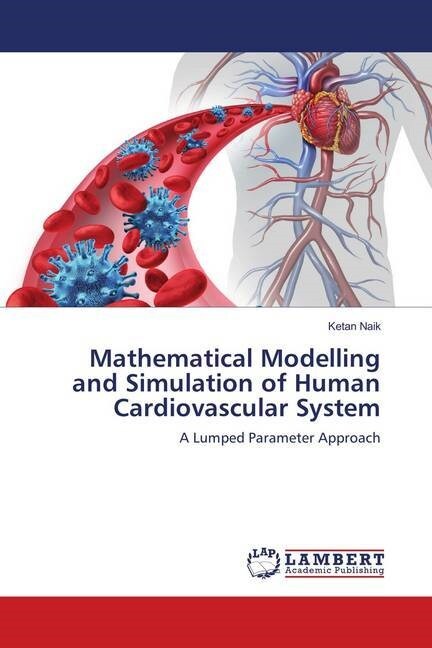 Mathematical Modelling and Simulation of Human Cardiovascular System (Paperback)