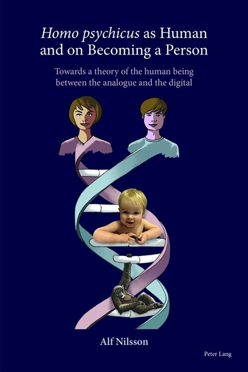 Homo Psychicus as Human and on Becoming a Person : Towards a theory of the human being between the analogue and the digital (Paperback, New ed)