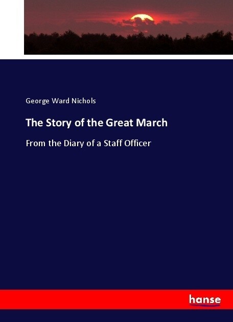 The Story of the Great March: From the Diary of a Staff Officer (Paperback)